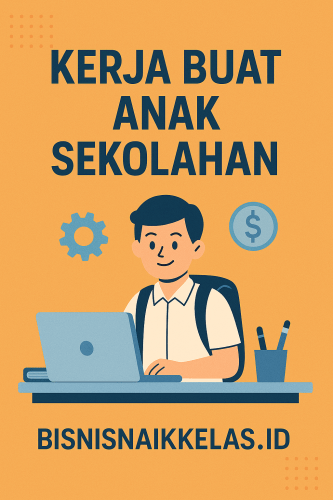 kerja buat anak sekolah